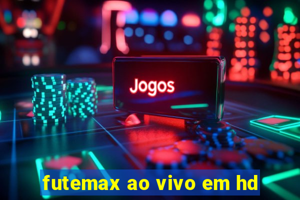 futemax ao vivo em hd